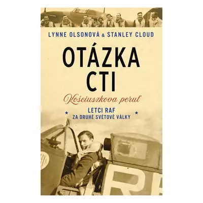 Otázka cti - Letci RAF za druhé světové války - Olsonová Lynne, Cloud Stanley