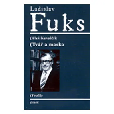 Ladislav Fuks - Tvář a maska - Kovalčík Aleš