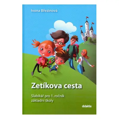 Slabikář pro 1. ročník ZŠ - Zetíkova cesta - pevná vazba - I. Březinová, M. Kalovská, T. Marková