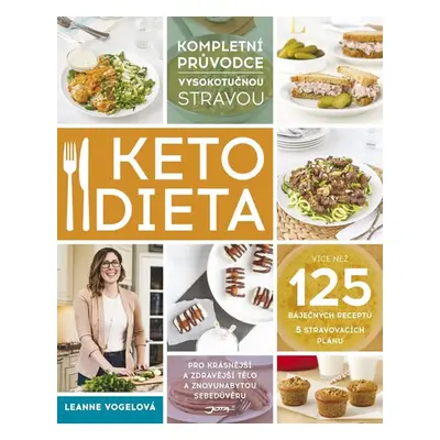 Ketodieta - Kompletní průvodce vysokotučnou stravou - Vogelová Leanne