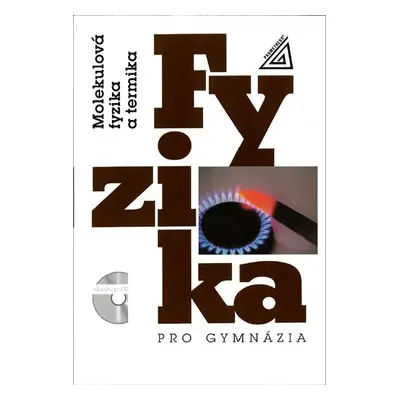 Fyzika pro gymnázia - Molekulová fyzika a termika - Bartuška, Svoboda