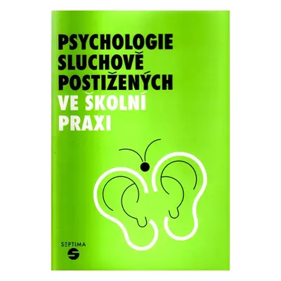 Psychologie sluchově postižených ve školní praxi - Šedivá Zoja