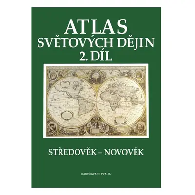 Atlas světových dějin, 2. díl, Středověk – Novověk - Kolektiv autorů