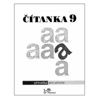 Čítanka 9 - příručka učitele - doc. PhDr. Dagmar Dorovská, CSc.; PhDr. Vlasta Řeřichová, CSc.