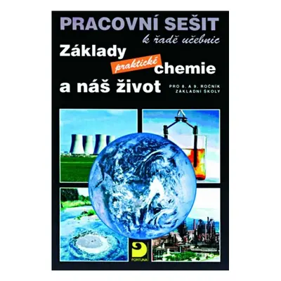 Základy praktické chemie a náš život-pracovní sešit pro pro 8.a 9.r.ZŠ - Beneš P. a kolektiv