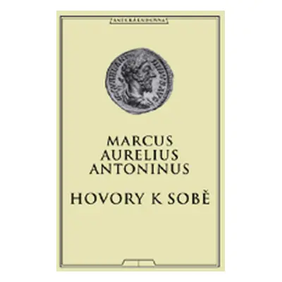 Hovory k sobě - Aurelius Antoninus Marcus