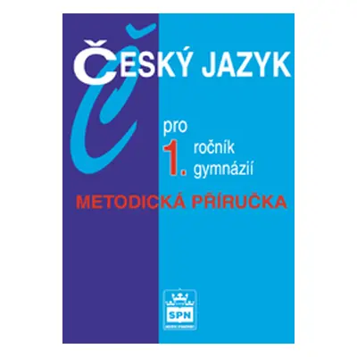 Český jazyk pro 1.r. gymnázií - metodická příručka - Kostečka J.