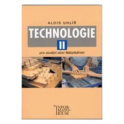 Technologie II pro studijní obor Nábytkářství - Uhlíř A.