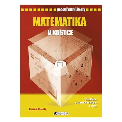 Matematika v kostce pro SŠ - Pavel Kantorek, Zdeněk Vošický