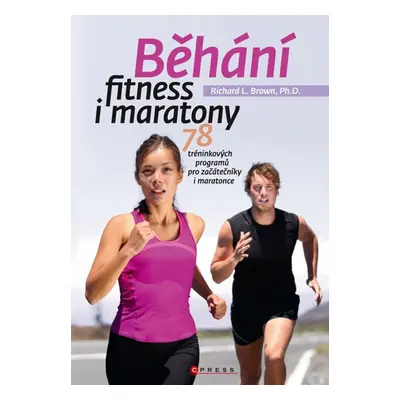 Běhání - fitness i maratony - Richard L. Brown