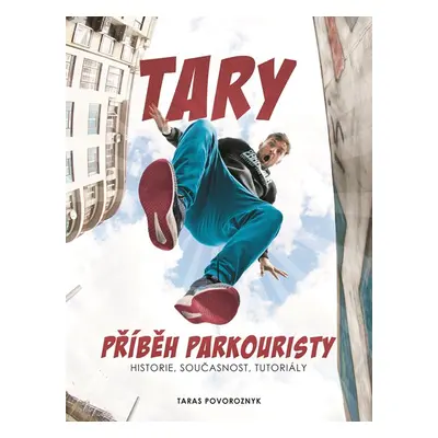 Tary: příběh parkouristy - Taras Povoroznyk , Martin Jaroš