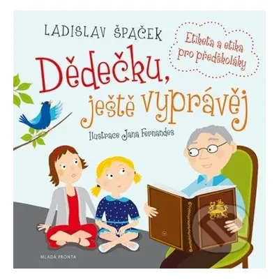 Dědečku, ještě vyprávěj - Etiketa a etika pro předškoláky + CD - Špaček Ladislav