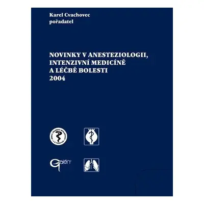 Novinky v anesteziologii,intenzivní medicíně a léčbě bolesti 2005 - Cvachovec,Marek