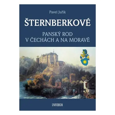 ŠTERNBERKOVÉ - Panský rod v Čechách a na Moravě - Juřík Pavel