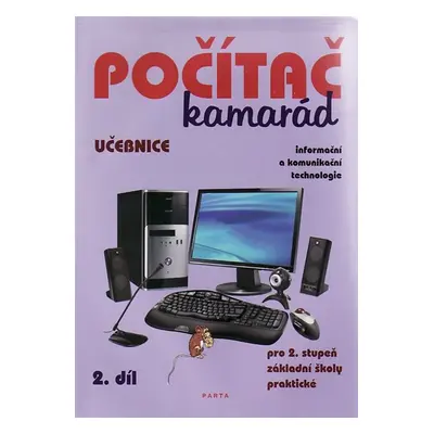 Počítač kamarád 2. díl, učebnice pro 2. stupeň ZŠ praktické - Klech Pavel