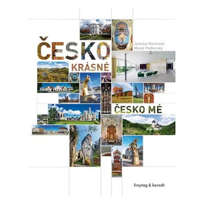 Česko krásné, Česko mé - freytag & berndt / Jaroslav Kocourek, Marek Podhorský