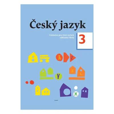 Český jazyk 3 – učebnice pro 3. ročník ZŠ - Zdeněk Topil, Dagmar Chroboková, Kristýna Tučková