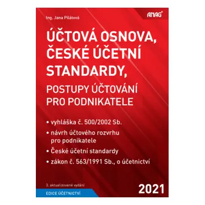 Účtová osnova, České účetní standardy, postupy účtování pro podnikatele 2021 - Ing. Jana Pilátov