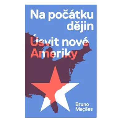 Na počátku dějin - Úsvit nové Ameriky - Macaes Bruno