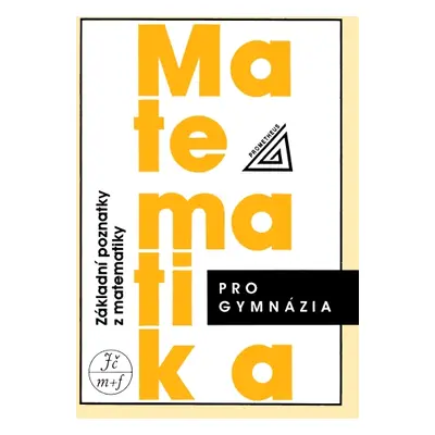 Matematika pro gymnázia - Základní poznatky z matematiky - Bušek I., Calda E.