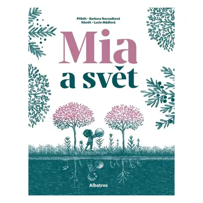 Mia a svět - Barbara Nesvadbová, Lucie Mádlová