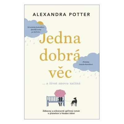 Jedna dobrá věc… a život znovu začíná - Potter Alexandra