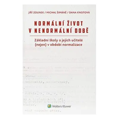 Normální život v nenormální době - Jiří Zounek, Dana Knotová, Michal Šimáně