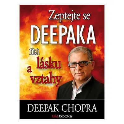 Zeptejte se Deepaka na lásku a vztahy - Deepak Chopra