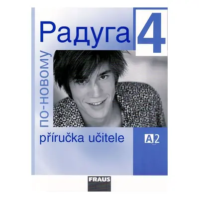 Raduga po-novomu 4 - příručka učitele /A2/ - Jelínek S., Alexejeva F. L., Hříbková R.