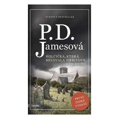 Holčička, která milovala hřbitovy a jiné povídky - P.D. Jamesová