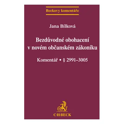 Bezdůvodné obohacení v novém občanském zákoníku Komentář - Jana Bílková