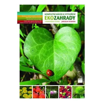 Kompletní návod k vytvoření Ekozahrady a rodového statku - Svoboda Jaroslav