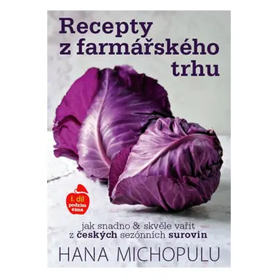 Recepty z farmářského trhu I. podzim-zima - Michopulu Hanka