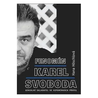 Fenomén Karel Svoboda - Hana Höschlová