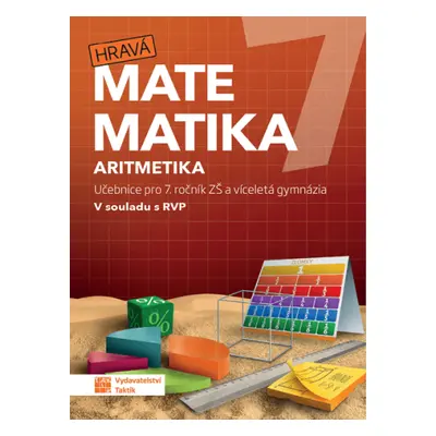 Hravá matematika 7 - učebnice 1. díl (aritmetika) - Mgr. Jarkovská D., Ing. Jelínek J. a kol.