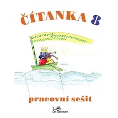 Čítanka 8 - pracovní sešit - doc. PhDr. Dagmar Dorovská, CSc.; doc. PhDr. Vlasta Řeřichová, CSc.