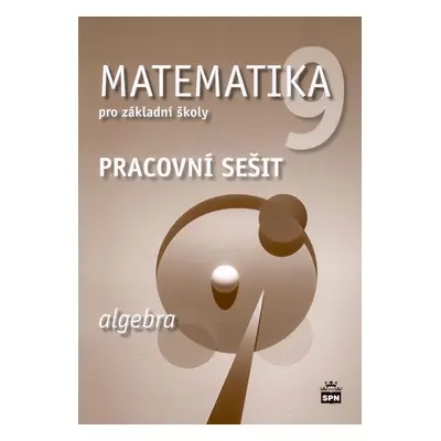 Matematika 9.r ZŠ, algebra - pracovní sešit - J. Boušková