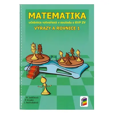 Matematika - Výrazy a rovnice 1 - učebnice - Mgr. Michaela Jedličková, RNDr. Peter Krupka, Ph.D.