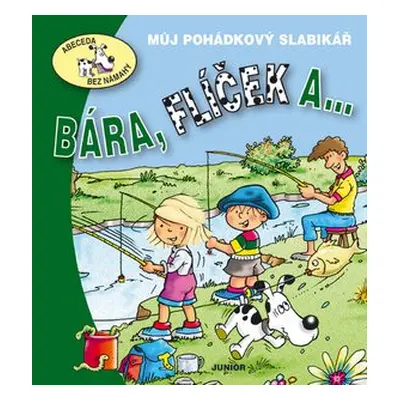 Bára, Flíček a ... - Můj pohádkový slabikář - Eva Bešťáková