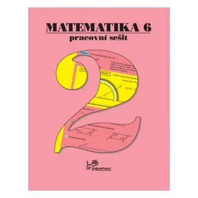 Matematika 6 - pracovní sešit 2. díl - prof. RNDr. Josef Molnár, CSc.; doc. RNDr. Milan Kopecký,