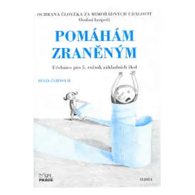 Ochrana člověka za mimořádných událostí 5.r. - Pomáhám zraněným - Černoch F.