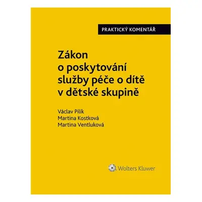 Zákon o poskytování služby péče o dítě v dětské skupině. - Václav Pilík, Martina Kostková, Marti