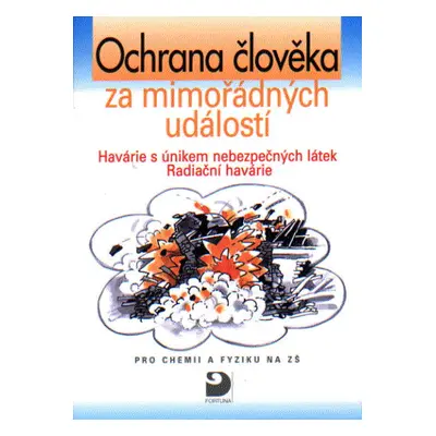 Ochrana člověka za mimořádných událostí - Havárie s únikem nebezpečných látek Radiační havárie -