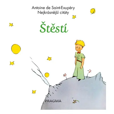 Štěstí - Nejkrásnější citáty - de Saint-Exupéry Antoine