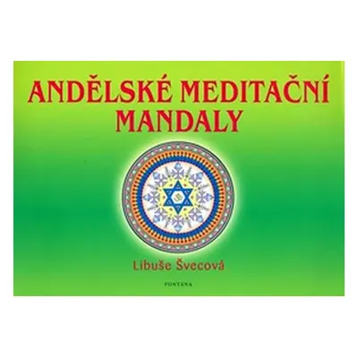 Andělské meditační mandaly - Stará Ester, Starý Milan,, Švecová Libuše