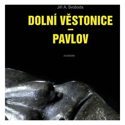 Dolní Věstonice - Pavlov - Svoboda Jiří A.