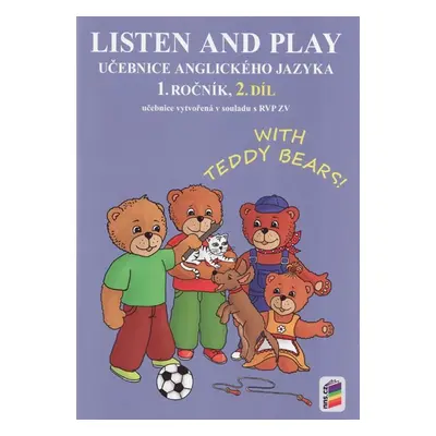 Listen and play - WITH TEDDY BEARS!, 2. díl - učebnice - Štiková Věra