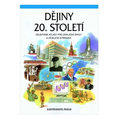 Dějiny 20. století – školní dějepisný atlas - Mandelová H. a kolektiv