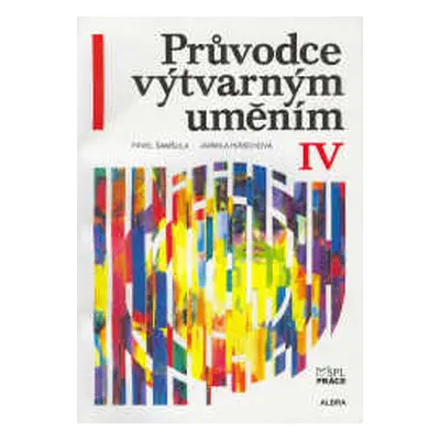 Průvodce výtvarným uměním 4 - Umění 1. pol. 20. století - Šamšula Pavel, Hirschová Jarmila