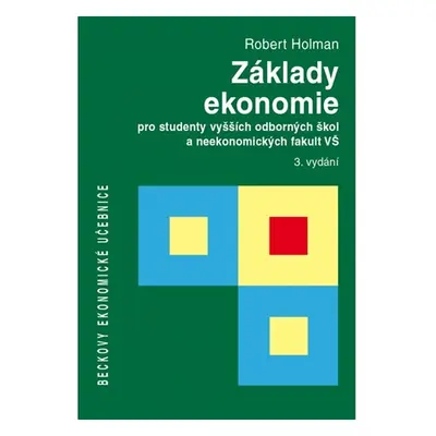 Základy ekonomie pro studenty vyšších odborných škol a neekonomických fakult VŠ - Robert Holman